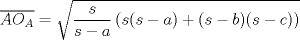 TEX: $\displaystyle \overline{AO_A} = \sqrt{\frac{s}{s-a} \left( {s(s-a) + (s-b)(s-c)} \right)}$