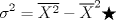 TEX: \[\sigma ^2=\overline{X^2}-\overline{X}^2\bigstar \]