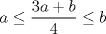 TEX: $a \leq \dfrac{3a+b}{4} \leq b$