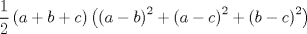 TEX: $$<br />\frac{1}<br />{2}\left( {a + b + c} \right)\left( {\left( {a - b} \right)^2  + \left( {a - c} \right)^2  + \left( {b - c} \right)^2 } \right)<br />$$