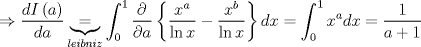 TEX: \[<br /> \Rightarrow \frac{{dI\left( a \right)}}<br />{{da}}\underbrace  = _{leibniz}\int_0^1 {\frac{\partial }<br />{{\partial a}}} \left\{ {\frac{{x^a }}<br />{{\ln x}} - \frac{{x^b }}<br />{{\ln x}}} \right\}dx = \int_0^1 {x^a } dx = \frac{1}<br />{{a + 1}}<br />\]<br />