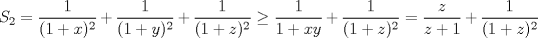 TEX: $$S_2=\frac{1}{(1+x)^2}+\frac{1}{(1+y)^2}+\frac{1}{(1+z)^2}\ge \frac{1}{1+xy}+\frac{1}{(1+z)^2}=\frac{z}{z+1}+\frac{1}{(1+z)^2}$$