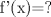 TEX: f'(x)=?