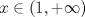 TEX: \[x\in (1,+\infty )\]