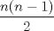 TEX: $\displaystyle \frac{n(n-1)}{2}$