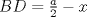 TEX: \[<br />BD = {\textstyle{a \over 2}} - x<br />\]<br />