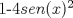 TEX:  1-4$sen(x)^2$ 