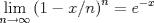 TEX: \[<br />\mathop {\lim }\limits_{n \to \infty } \left( {1 - x/n} \right)^n  = e^{ - x} <br />\]<br />