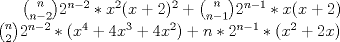 TEX: $\binom{n}{n-2} 2^{n-2} * x^2 (x+2)^2 + \binom{n}{n-1} 2^{n-1} * x(x+2)\\<br />\binom{n}{2} 2^{n-2} * (x^4 + 4x^3 + 4x^2) + n * 2^{n-1} * (x^2+2x)$