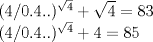 TEX: $(4/0.4..)^{\sqrt{4}}+\sqrt{4}=83$<br /><br />$(4/0.4..)^{\sqrt{4}}+4=85$