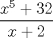 TEX: $\dfrac {x^{5}+32}{x+2}$