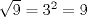 TEX: $\sqrt{9}=3^2=9$