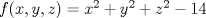 TEX: $f(x,y,z)=x^2+y^2+z^2-14$