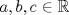 TEX: \[<br />a,b,c \in \mathbb{R}<br />\]