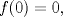 TEX: $f(0)=0,$