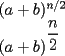 TEX: $(a+b)^{n/2}$<br /><br />$(a+b)^{\dfrac{n}{2}}$