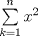 TEX: $\sum\limits_{k=1}^{n}{{x^2}}$