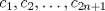 TEX: $$c_{1}, c_{2}, \ldots, c_{2n+1}$$