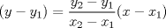 TEX: \noindent $(y - y_{1}) = \displaystyle\frac {y_{2} - y_{1}} {x_{2} - x_{1}} (x - x_{1})$