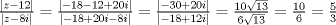 TEX: $\frac{{\left| {z - 12} \right|}}{{\left| {z - 8i} \right|}} = \frac{{\left| { - 18 - 12 + 20i} \right|}}{{\left| { - 18 + 20i - 8i} \right|}} = \frac{{\left| { - 30 + 20i} \right|}}{{\left| { - 18 + 12i} \right|}} = \frac{{10\sqrt {13} }}{{6\sqrt {13} }} = \frac{{10}}{6} = \frac{5}{3}$