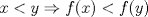 TEX: $$x<y\Rightarrow f(x)<f(y)$$