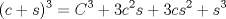 TEX: $$(c+s)^{3}=C^{3}+3c^{2}s+3cs^{2}+s^{3}$$