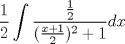 TEX: $\displaystyle \dfrac{1}{2} \int \frac{\frac{1}{2}}{(\frac{x+1}{2})^2 +1}dx$