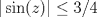 TEX: $|\sin (z)| \leq 3/4$