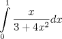 TEX: $$\int\limits_0^1 {\frac{x}{{3 + 4x^2 }}} dx$$