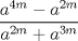 TEX: \[<br />\frac{{a^{4m}  - a^{2m} }}<br />{{a^{2m}  + a^{3m} }}<br />\]<br /><br />