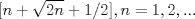 TEX: $[n+\sqrt{2n}+1/2],n=1,2,...$