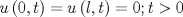 TEX: \[u\left( {0,t} \right) = u\left( {l,t} \right) = 0;t > 0\]