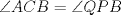 TEX: $\angle ACB = \angle QPB$