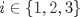 TEX: $i\in \{1,2,3\}$