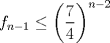 TEX: $f_{n-1}\leq \left(\dfrac{7}{4}\right)^{n-2}$