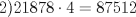 TEX: 2)$21878\cdot 4=87512$