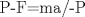 TEX: P-F=ma/-P