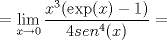 TEX: $$\displaystyle =\lim_{x\to 0} \dfrac{4x^3(\operatorname{exp}(x)-1)}{4sen^4(x)}=$$ \\