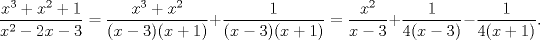 TEX: \[\frac{x^3+x^2+1}{x^2-2x-3}=\frac{x^3+x^2}{(x-3)(x+1)}+\frac{1}{(x-3)(x+1)}=\frac{x^2}{x-3}+\frac{1}{4(x-3)}-\frac{1}{4(x+1)}.\]