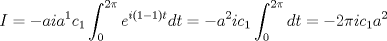 TEX: $\displaystyle I = -ai a^1 c_1 \int_0^{2\pi} e^{i(1-1)t} dt = -a^2i c_1 \int_0^{2\pi} dt = -2\pi i c_1 a^2$