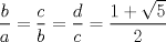 TEX: $\dfrac{b}{a}=\dfrac{c}{b}=\dfrac{d}{c}=\dfrac{1+\sqrt{5}}{2}$