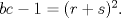 TEX: $bc - 1 =(r+s)^{2}. $