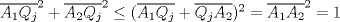 TEX: $\overline{A_{1}Q_{j}}^2+\overline{A_{2}Q_{j}}^2\leq (\overline{A_{1}Q_{j}}+\overline{Q_{j}A_{2}})^2=\overline{A_{1}A_{2}}^2=1$