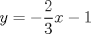 TEX: $y=- \dfrac{2}{3}x-1$