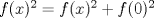 TEX: $f(x)^2=f(x)^2+f(0)^2$