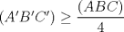 TEX: $(A'B'C')\ge\displaystyle\frac{(ABC)}{4}$