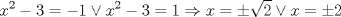 TEX: $$<br />x^2  - 3 =  - 1 \vee x^2  - 3 = 1 \Rightarrow x =  \pm \sqrt 2  \vee x =  \pm 2<br />$$