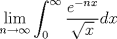 TEX: $$\lim_{n\to \infty}\int_{0}^{\infty} \dfrac{e^{-nx}}{\sqrt{x}}dx$$