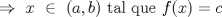 TEX: $\Rightarrow\ x\ \in\ (a,b)\ \text{tal que}\ f(x)=c$