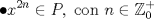 TEX: $$\bullet x^{2n}\in P,\text{ con }n\in \mathbb{Z}_{0}^{+}$$